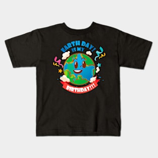 Earth Day is My Birthday Kids T-Shirt